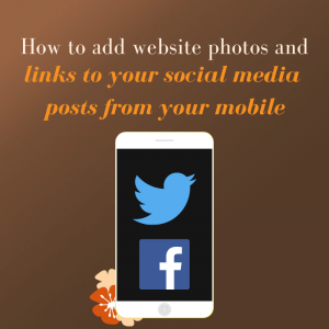 How to add website photos and links to your social media posts from your mobile
