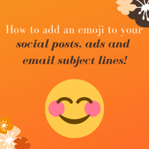 How to add an emoji to your social posts, ads and email subject lines!