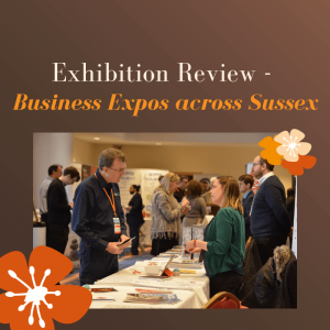Exhibition Review - Business Expos across Sussex