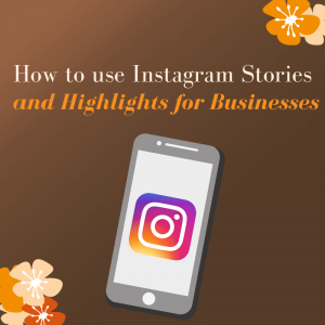 How to use Instagram Stories and Highlights for businesses