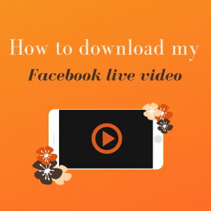 Can-I-download-my-Facebook-Live-Video